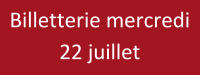 Billetterie 22 Juil Billetterie 22 Juil